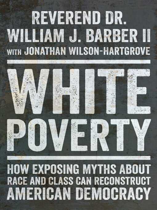 Title details for White Poverty by William J. Barber II - Available